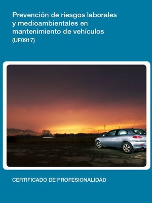 cover image of UF0917--Prevención de riesgos laborales y medioambientales en mantenimiento de vehículos
